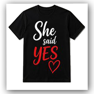 She Said Yes Love Printed T Shirt For Men